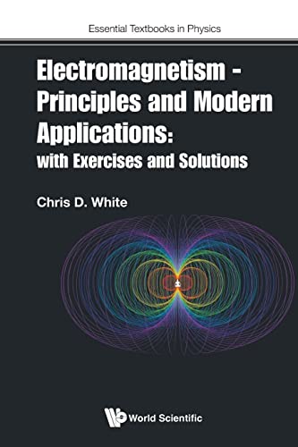 Electromagnetism - Principles and Modern Applications: With Exercises and Solutions (Essential Textbooks in Physics, Band 0)
