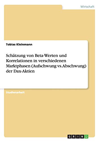 Schätzung von Beta-Werten und Korrelationen in verschiedenen Marktphasen (Aufschwung vs. Abschwung) der Dax-Aktien