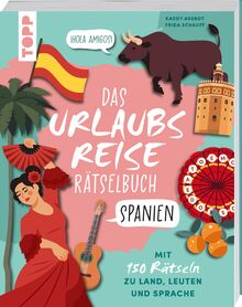 Urlaubsreise-Rätselbuch Spanien – Mit 150 Rätseln zu Land, Leuten und Sprache: Wörterbuch trifft Rätselspaß – Spielend leicht zum Urlaubswortschatz Spanisch