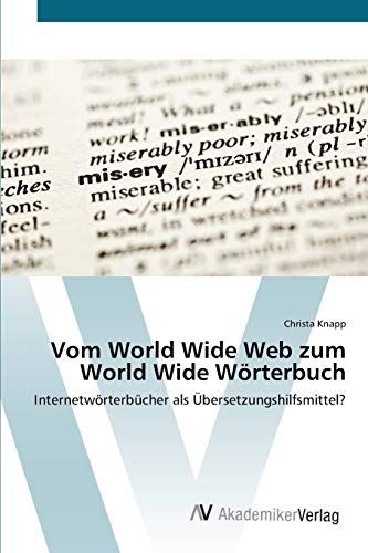 Vom World Wide Web zum World Wide Wörterbuch: Internetwörterbücher als Übersetzungshilfsmittel?