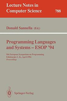 Programming Languages and Systems - ESOP '94: 5th European Symposium on Programming, Edinburgh, U.K., April 11 - 13, 1994. Proceedings (Lecture Notes in Computer Science, 788, Band 788)