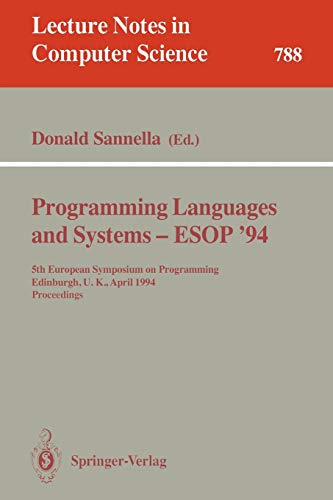 Programming Languages and Systems - ESOP '94: 5th European Symposium on Programming, Edinburgh, U.K., April 11 - 13, 1994. Proceedings (Lecture Notes in Computer Science, 788, Band 788)