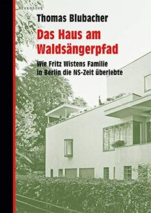 Das Haus am Waldsängerpfad: Wie Fritz Wistens Familie in Berlin die NS-Zeit überlebte