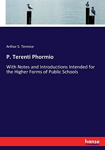 P. Terenti Phormio: With Notes and Introductions Intended for the Higher Forms of Public Schools