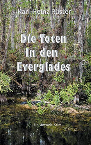 Die Toten in den Everglades: Ein Umwelt Krimi