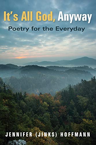 It's All God, Anyway: Poetry for the Everyday
