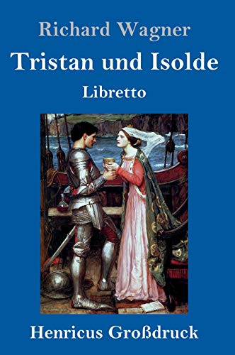 Tristan und Isolde (Großdruck): Oper in drei Aufzügen Textbuch - Libretto