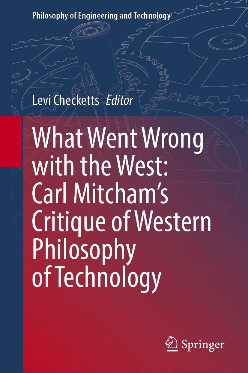 What Went Wrong with the West: Carl Mitcham's Critique of Western Philosophy of Technology