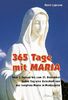 365 Tage mit Maria: Vom 1. Januar bis zum 31. Dezember jeden Tag eine Botschaft von der Jungfrau Maria in Medjugorje