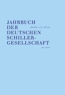 Jahrbuch der Deutschen Schillergesellschaft. Internationales Organ für neuere deutsche Literatur: Jahrbuch der Deutschen Schillergesellschaft 2010: BD 54/2010