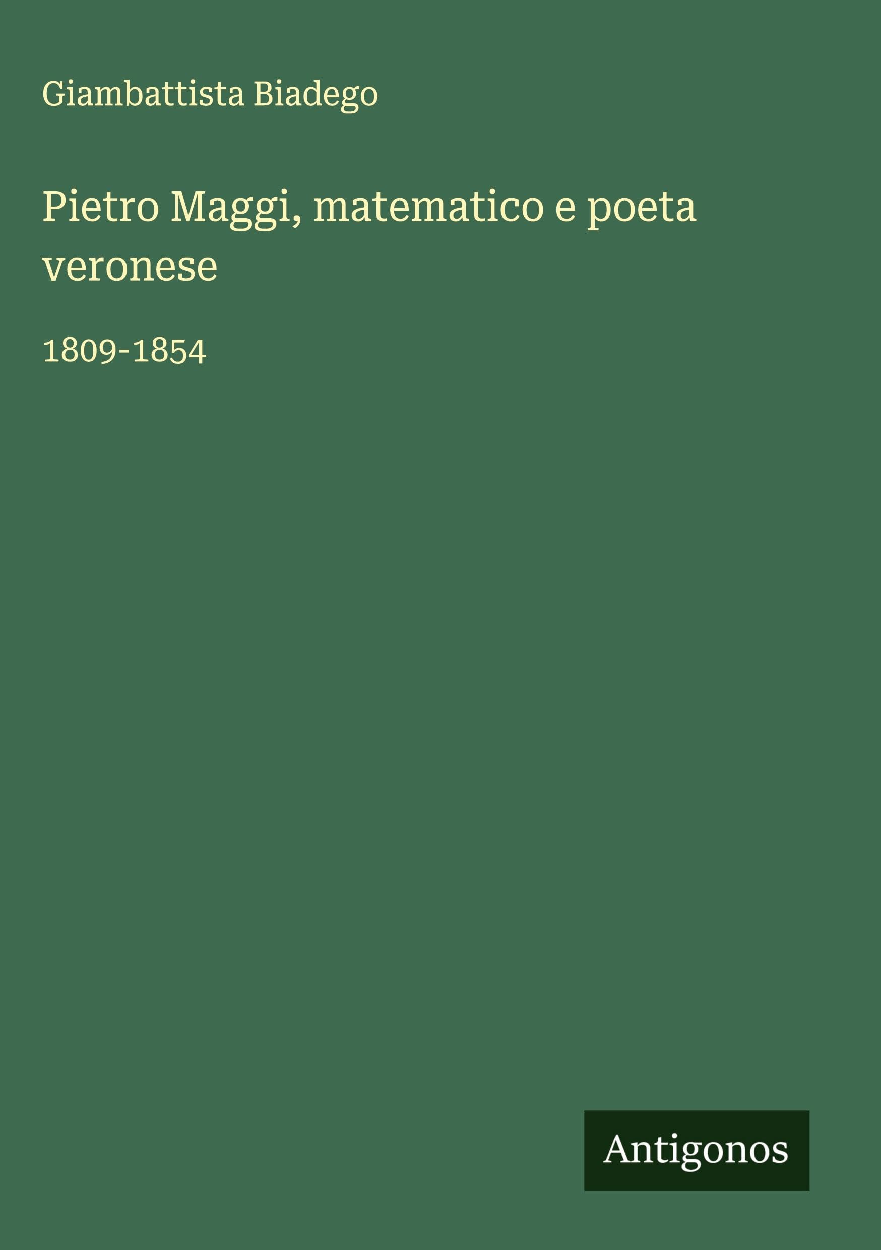 Pietro Maggi, matematico e poeta veronese: 1809-1854