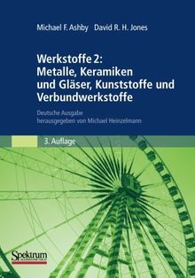 Werkstoffe 2: Metalle, Keramiken und Gläser, Kunststoffe und Verbundwerkstoffe: Deutsche Ausgabe Herausgegeben von Michael Heinzelmann (German Edition), 3. Auflage