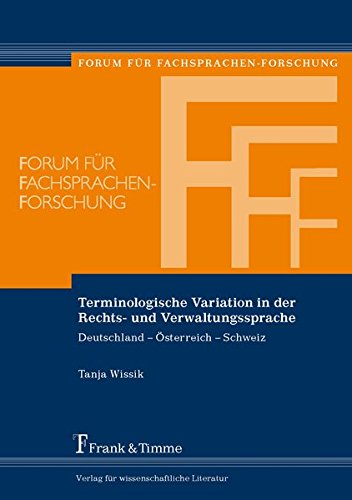 Terminologische Variation in der Rechts- und Verwaltungssprache: Deutschland - Österreich - Schweiz (Forum für Fachsprachen-Forschung)