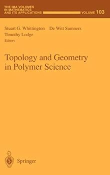 Topology and Geometry in Polymer Science (The IMA Volumes in Mathematics and its Applications, 103, Band 103)