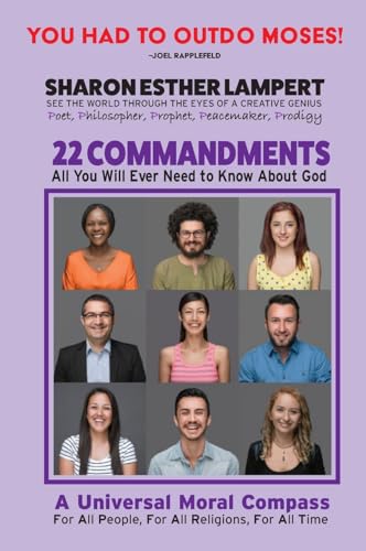 The 22 Commandments: All You Will Ever Need to Know About God: All You Will Ever Need to Know About God: All You Will Ever Need to Know About God: A ... Religions and For All Time - 5 Star Reviews