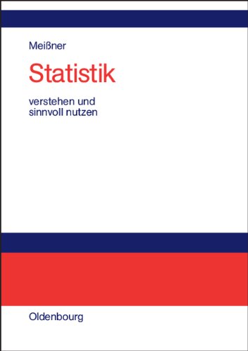 Statistikverstehen und sinnvoll nutzen: Anwendungsorientierte Einführung für Wirtschaftler