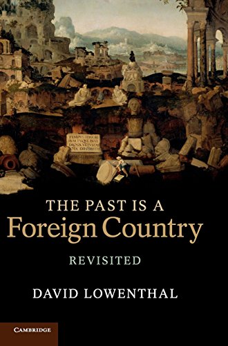 David Lowenthal The Past Is A Foreign Country – Revisited