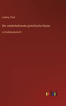 Der wiederkehrende griechische Kaiser: in Großdruckschrift