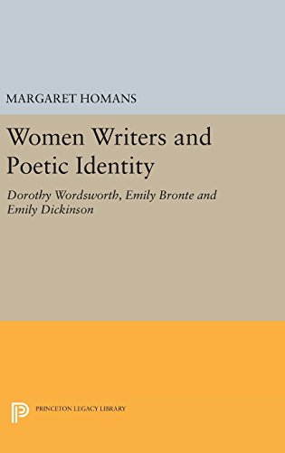 Women Writers and Poetic Identity: Dorothy Wordsworth, Emily Bronte and Emily Dickinson (Princeton Legacy Library, Band 646)