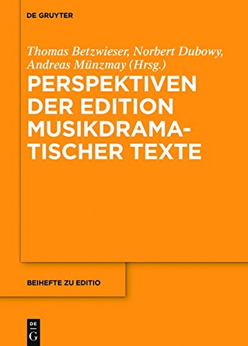 Perspektiven der Edition musikdramatischer Texte (editio / Beihefte, Band 43)