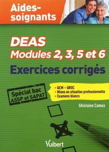 DEAS aides-soignants, modules 2, 3, 5 et 6 : exercices corrigés : spécial bac ASSP et SAPAT