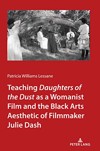 Teaching Daughters of the Dust as a Womanist Film and the Black Arts Aesthetic of Filmmaker Julie Dash Kartoniert (TB)
