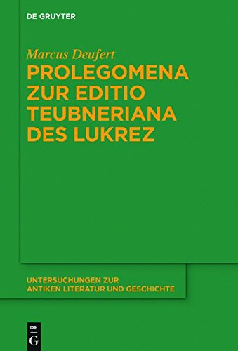 Prolegomena zur Editio Teubneriana des Lukrez (Untersuchungen zur antiken Literatur und Geschichte, Band 124)