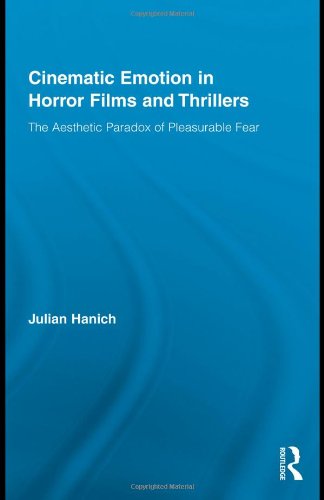 Cinematic Emotion in Horror Films and Thrillers: The Aesthetic Paradox of Pleasurable Fear (Routledge Advances in Film Studies)