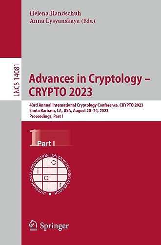 Advances in Cryptology – CRYPTO 2023: 43rd Annual International Cryptology Conference, CRYPTO 2023, Santa Barbara, CA, USA, August 20–24, 2023, ... Notes in Computer Science, 14081, Band 14081)