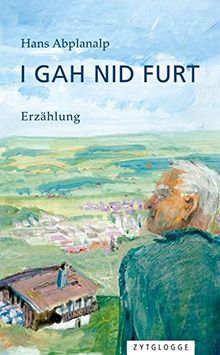 I gah nid furt: Erzählung