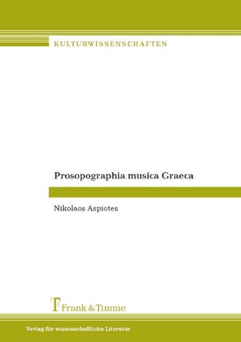 Prosopographia musica Graeca. Personenlexikon mit Daten zu 2350 (heidnischen) Musikern