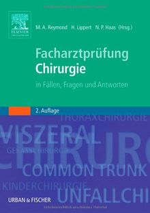 Facharztprüfung Chirurgie: in Fällen, Fragen und Antworten