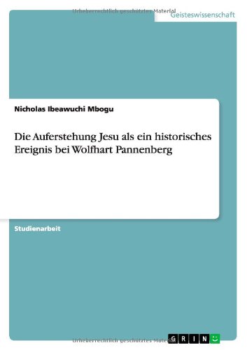Die Auferstehung Jesu als ein historisches Ereignis bei Wolfhart Pannenberg