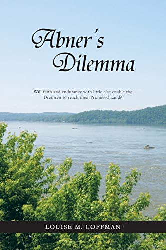 Abner's Dilemma: Will faith and endurance with little else enable the Brethren to reach their Promised Land?