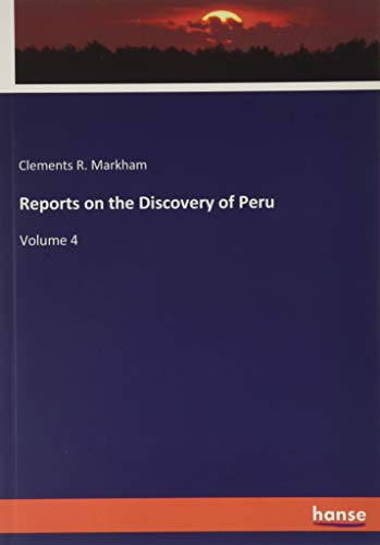 Reports on the Discovery of Peru: Volume 4