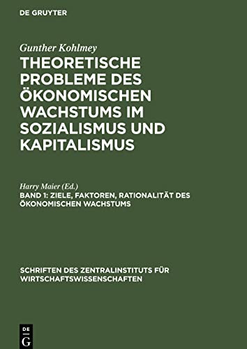 Theoretische Probleme des ökonomischen Wachstums im Sozialismus und Kapitalismus, Band 1, Ziele, Faktoren, Rationalität des ökonomischen Wachstums