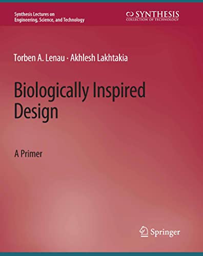 Biologically Inspired Design: A Primer (Synthesis Lectures on Engineering, Science, and Technology)