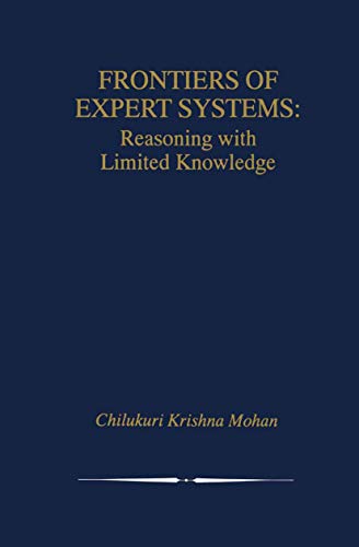 Frontiers of Expert Systems: Reasoning With Limited Knowledge (The Springer International Series In Engineering And Computer Science) (The Springer ... and Computer Science, 552, Band 552)