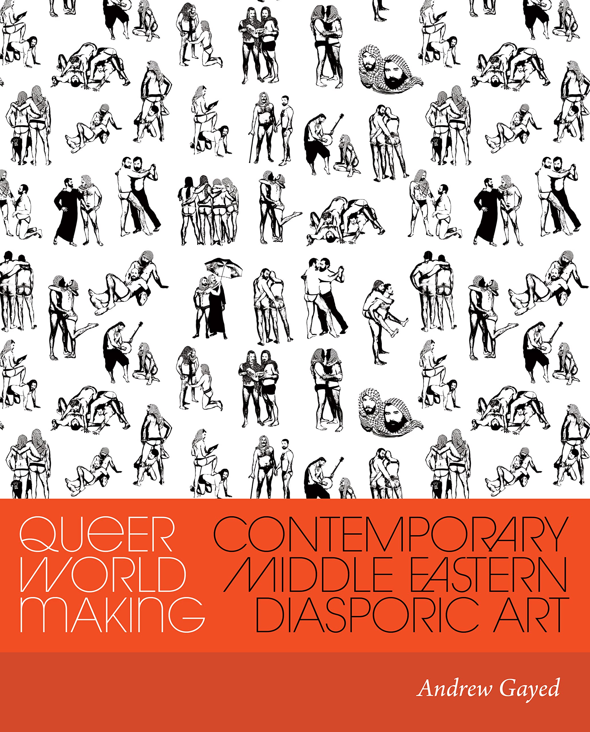 Queer World Making: Contemporary Middle Eastern Diasporic Art (Critical Ethnic Studies and Visual Culture)