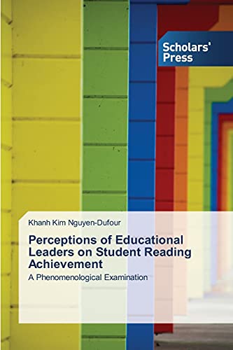 Perceptions of Educational Leaders on Student Reading Achievement: A Phenomenological Examination