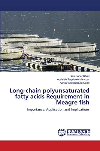 Long-chain polyunsaturated fatty acids Requirement in Meagre fish: Importance, Application and Implications