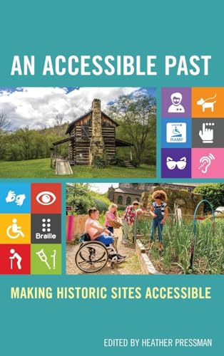 An Accessible Past: Making Historic Sites Accessible (American Association for State and Local History)