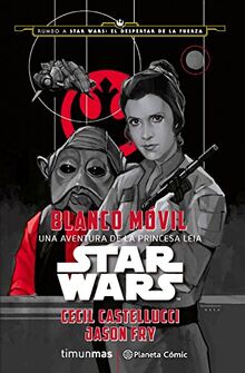 Star Wars. Blanco móvil: Una aventura de la princesa Leia (Star Wars: Novelas)