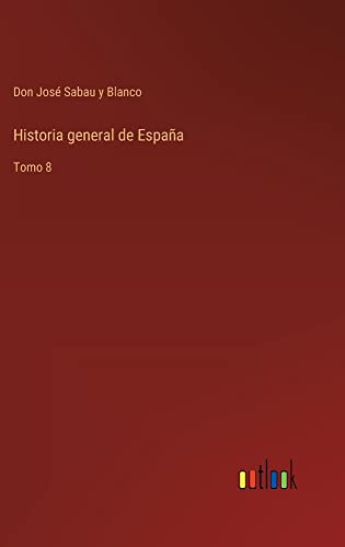 Historia general de España: Tomo 8