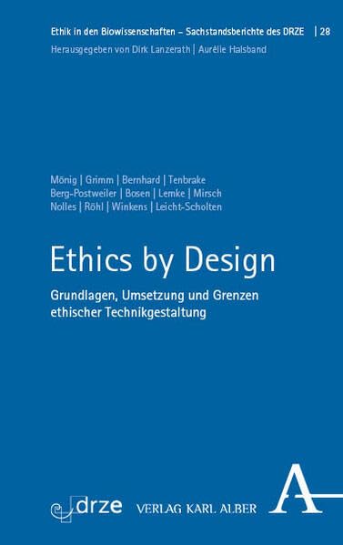 Ethics by Design: Grundlagen, Umsetzung und Grenzen ethischer Technikgestaltung (Ethik in den Biowissenschaften)