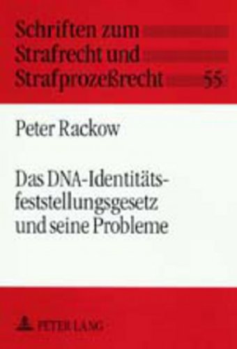 Das DNA-Identitätsfeststellungsgesetz und seine Probleme (Schriften zum Strafrecht und Strafprozeßrecht)
