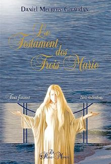 Le Testament des Trois Marie - Trois Femmes, Trois Initiations