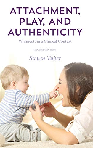 Attachment, Play, and Authenticity: Winnicott in a Clinical Context, Second Edition