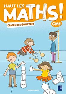 Haut les maths ! CM1 : cahier de géométrie
