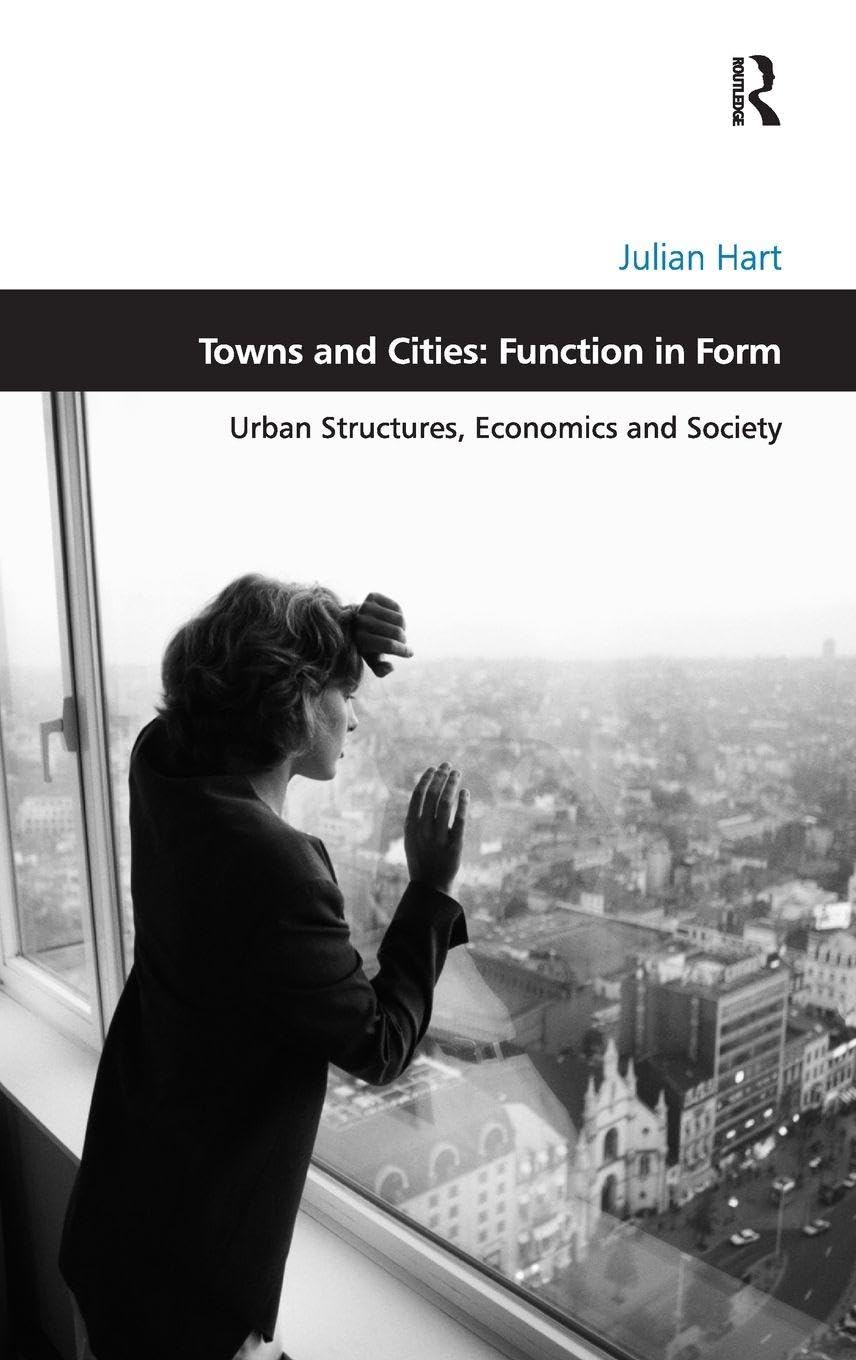Towns and Cities: Function in Form: Urban Structures, Economics and Society (Design and the Built Environment)